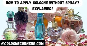 How To Apply Cologne Without Spray