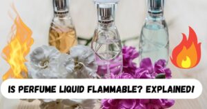 Is Perfume Liquid Flammable