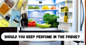 Should You Keep Perfume in The Fridge